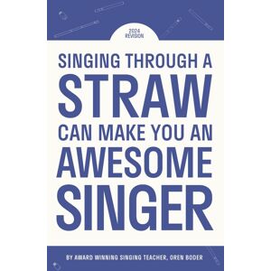 unbekannt - Singing Through A Straw Can Make You An Awesome Singer: Learn everything there is to know about straw singing, from the science & physics, to finding your perfect straw, to warmups & more