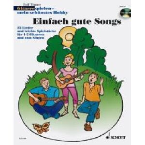 Rolf Tönnes - Einfach gute Songs: 25 Lieder und leichte Spielstücke. 1-3 Gitarren und Gesang. Ausgabe mit CD.: Gitarre spielen - mein schönstes Hobby / 25 Lieder ... Spielstücke für 1-2 Gitarren und zum Singen