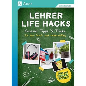 unbekannt - Lehrer Life Hacks Grundschule: Geniale Tipps & Tricks für den Schul- und Lebensalltag (1. bis 4. Klasse)
