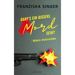 Franziska Singer - Darf´s ein bisserl Mord sein - Wahre Verbrechen
