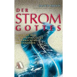 Dutch Sheets - Der Strom Gottes