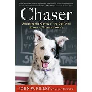 Pilley, John W. - Chaser: Unlocking the Genius of the Dog Who Knows a Thousand Words