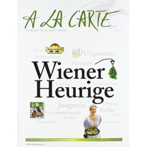Edition A la Carte - Wiener Heurige à la Carte: À la Carte Bookazine. Das Maga'zin für Ess- und Trinkkultur