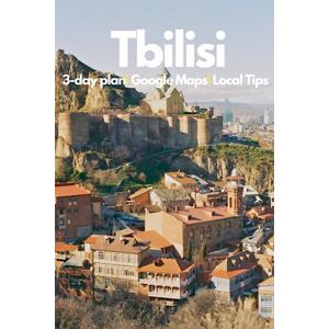 Guidora Travel Guides - Tbilisi Travel Guide 2023: The Ultimate Explorer's Companion for Discovering Georgia's Capita: Unearth Hidden Gems, Authentic Georgian Cuisine, Historic Landmarks, Local Tips & Cultural Insights