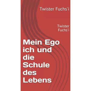 unbekannt - Mein Ego ich und die Schule des Lebens: 85 Tage
