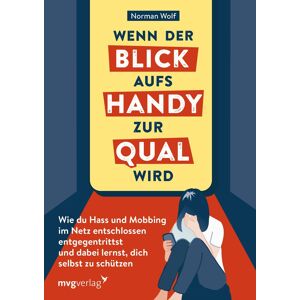 unbekannt - Wenn der Blick aufs Handy zur Qual wird: Wie du Hass und Mobbing im Netz entschlossen entgegentrittst und dabei lernst, dich selbst zu schützen. Der Ratgeber gegen Cybermobbing