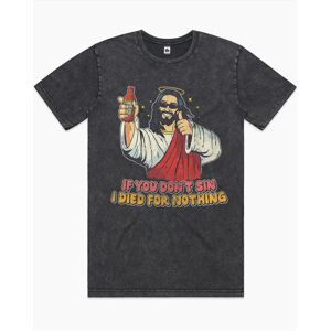 If You Dont Sin I Died For Nothing Stonewash Tee - Black Stone - Size S