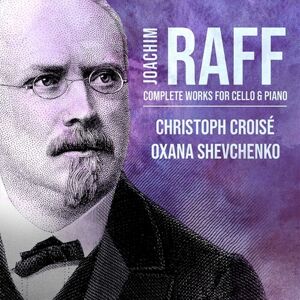 Raff: Croise: Oxana Shevchenko Complete Works For Cello And P CD