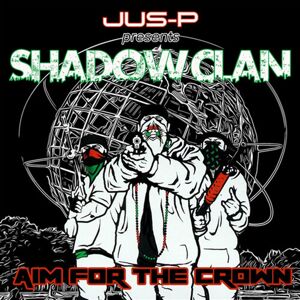 Jus-P Presents Shadow Clan Aim For The Crown CD