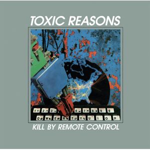 Toxic Reasons Kill By Remote Control CD