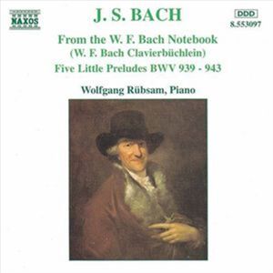 Rubsam Piano Wolfgang Bach: WF Bach Notebook/5 Little Preludes CD