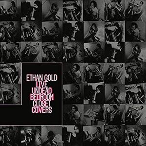Ethan Gold Live Undead Bedroom Closet Covers CD