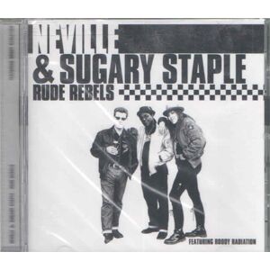 Neville And Sugary Staple Rude Rebels CD