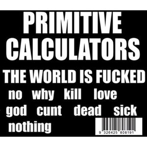 Primitive Calculators World Is Fucked Vinyl