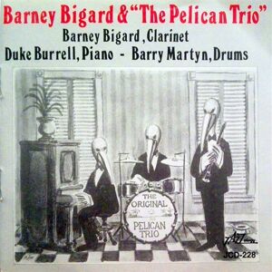 Barney Bigard And The Pelican Trio Barney Bigard And The Pelican CD