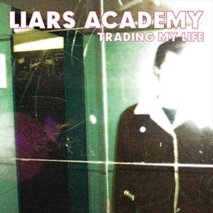 Liars Academy Trading My Life: First Demo Ep Cassette