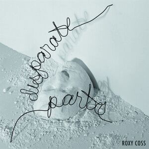 Roxy Coss Disparate Parts CD