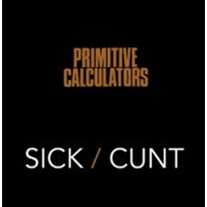 Primitive Calculators Sick/Cunt Vinyl