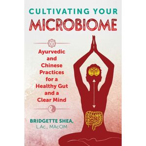 Bridgette, Shea L.Ac., Macom Cultivating Your Microbiome Paperback Book