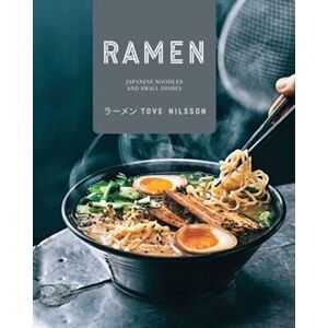 Ramen: Japanese Noodles and Small Dishes