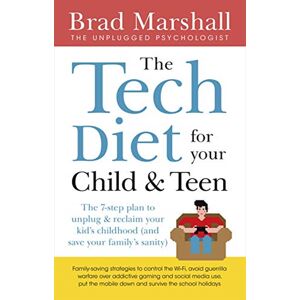 Brad Marshall The Tech Diet For Your Child & Teen: The 7-step Plan To Unplug & Reclaimyour Kid's Childhood (and Yo Paperback Book