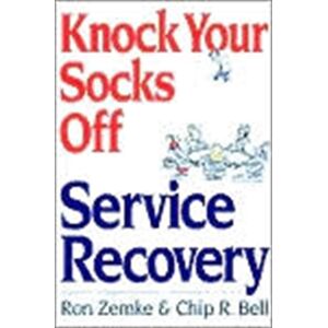 Knock Your Socks Off Service Recovery (knock Your Socks Off Series)