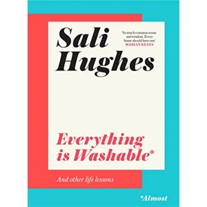 Sali Hughes Everything is Washable and Other Life Lessons: 2022's New How-To Guide that will Help You Navigate M Hardback Book