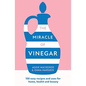 Emma Marsden The Miracle of Vinegar: The new book full of practical advice with tips and tricks to help you clean Paperback Book