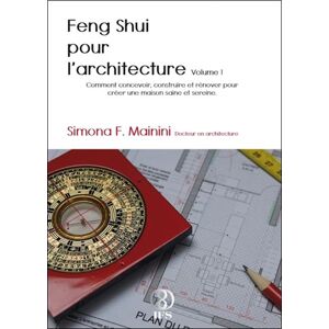 Infinity Feng Shui Feng Shui pour l'architecture Volume 1 - Simona F. Mainini - broché