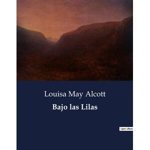 Culturea Bajo las Lilas - Louisa May Alcott - broché