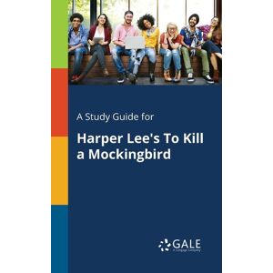 Gale, Study Guides A Study Guide for Harper Lee's To Kill a Mockingbird