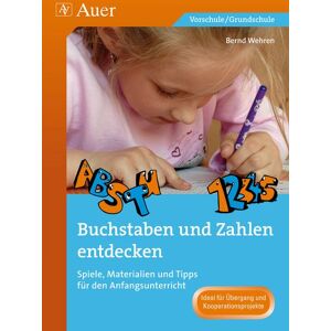 Auer Verlag in der AAP Lehrerwelt GmbH Wehren, B: Buchstaben und Zahlen entdecken