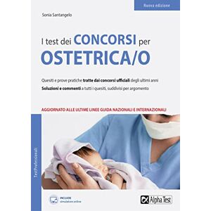 Sonia Santangelo - I test dei concorsi per collaboratore sanitario. Ostetrica/o. Con software di simulazione (TestProfessionali)