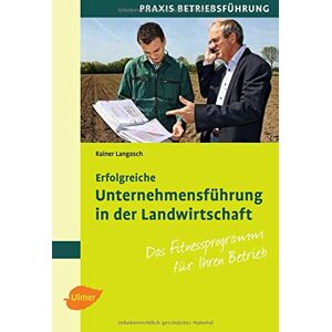 Rainer Langosch - Erfolgreiche Unternehmensführung in der Landwirtschaft: Das Fitnessprogramm für Ihren Betrieb
