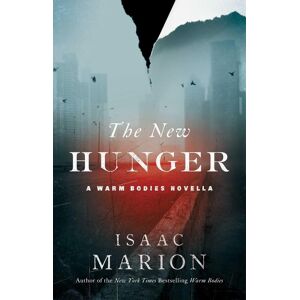 The New Hunger: A Warm Bodies Novella (The Warm Bodies Series)