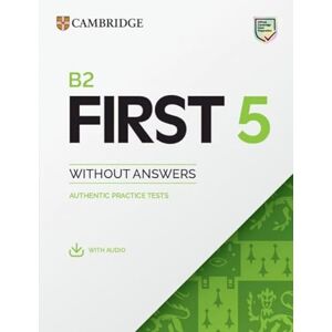 B2 First 5 Student`s Book without Answers with Audio: Authentic Practice Tests (FCE Practice Tests)
