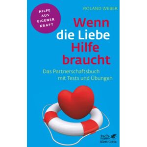 Roland Wenn die Liebe Hilfe braucht: Das Partnerschaftsbuch mit Tests und Übungen