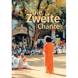 Die Zweite Chance: Erfahrungen mit Sathya Sai Baba