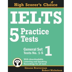 Simone Braverman - IELTS 5 Practice Tests, General Set 1: Tests No. 1-5 (High Scorer& 039;s Choice, Band 2)