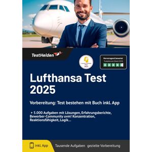 Lufthansa Test 2024 Vorbereitung: Test bestehen mit Buch inkl. App I + 5.000 Aufgaben mit Lösungen, Erfahrungsberichte, Bewerber-Community uvm! Konzentration, Reaktionsfähigkeit, Logik...