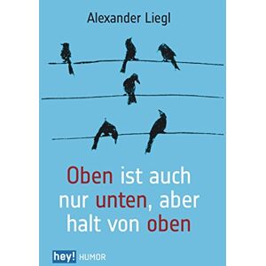 Alexander Liegl - Oben ist auch nur unten, aber halt von oben