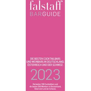 Falstaff Verlags GmbH - Barguide 2023: Die besten Cocktailbars und Weinbars in Deutschland, Österreich und der Schweiz.