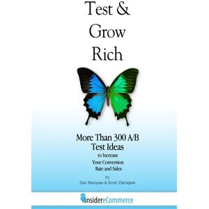 Test & Grow Rich: More Than 300 A/B Test Ideas to Increase Your Conversion Rate and Sales (InsidereCommerce, Band 1)