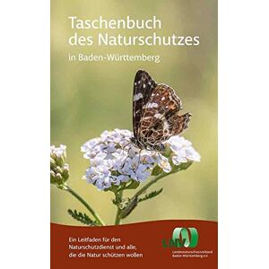 Landesnaturschutzverband Baden-Württemberg e.V. - Taschenbuch des Naturschutzes in Baden-Württemberg: Ein Leitfaden für den Naturschutzdienst und alle, die die Natur schützen wollen