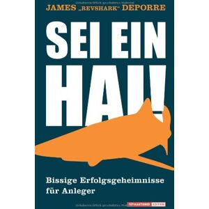 James DePorre - Sei ein Hai!: Bissige Erfolgsgeheimnisse für Anleger