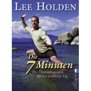 Lee Holden - Die sieben Minuten: Das Fitnessprogramm für den perfekten Tag