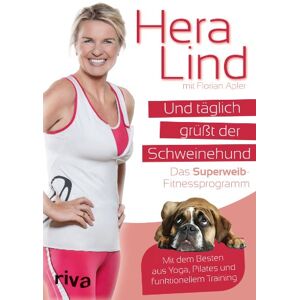 Florian Apler - Und täglich grüßt der Schweinehund: Das Superweib-Fitnessprogramm - Mit dem Besten aus Yoga, Pilates und funktionellem Training