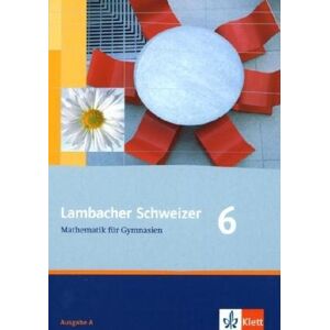 Christina Drüke-Noe - Lambacher Schweizer - Allgemeine Ausgabe. Neubearbeitung: Lambacher Schweizer LS Mathematik 6. Ausgabe A. Schülerbuch. Gymnasium. Neue Ausgabe für ... Schleswig-Holstein und Sachsen-Anhalt: BD 2