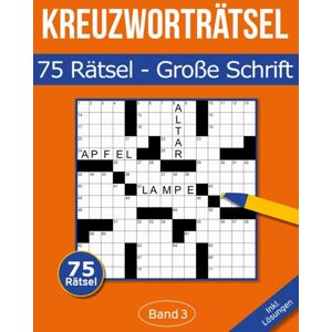 75 Kreuzworträtsel - Große Schrift: Kreuzworträtselbuch mit großer Schrift für Senioren & Erwachsene - Band 3 (Kreuzworträtsel in großer Schrift)