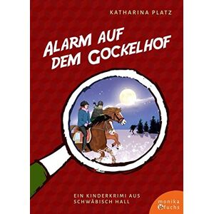 Katharina Platz - Alarm auf dem Gockelhof: Ein Kinderkrimi aus Schwäbisch Hall (Regionale Kinderkrimis)